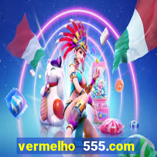 vermelho 555.com paga mesmo